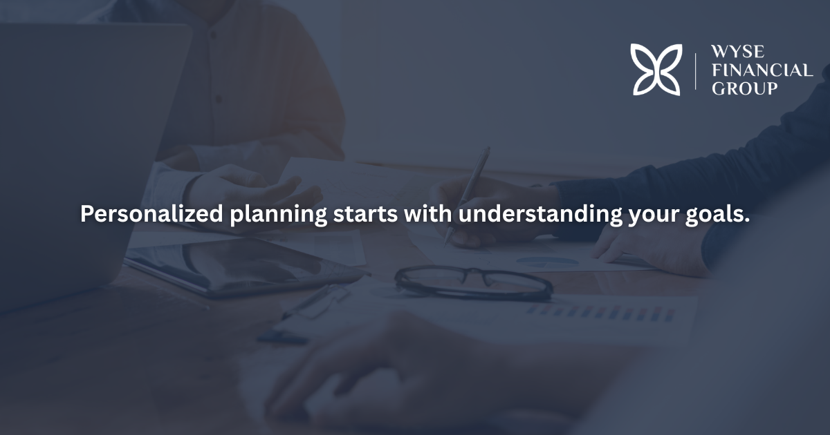 Personalized planning starts with understanding your goals.